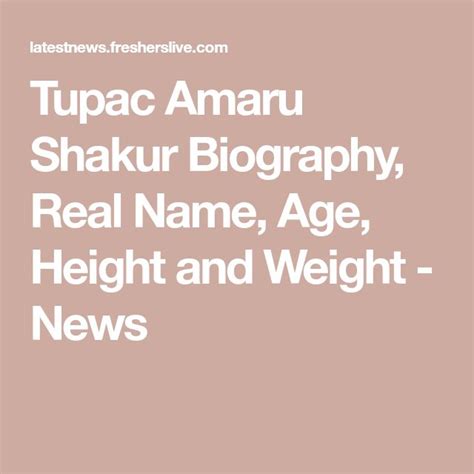 Tupac Amaru Shakur Biography Real Name Age Height And Weight News
