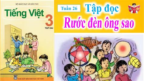 Em thương ông rất nhiều, ông ngoại em đã mất khi em học lớp 3. Tập Đọc Lớp 3 Tuần 26 | Rước Đèn Ông Sao | Em Vui Học ...
