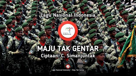 Simanjutak ini dipublikasikan pada tanggal 1 januari 2009 (13 tahun yang lalu). Maju Tak Gentar - Lirik Lagu Nasional Indonesia - YouTube