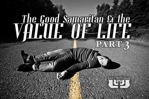 The Good Samaritan And The Value Of Life Part 3 Emet Hatorah