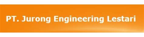 Dapatkan info lowongan kerja terbaru di pt. Lowongan dan Karier PT Jurong Engineering Lestari, Ulasan