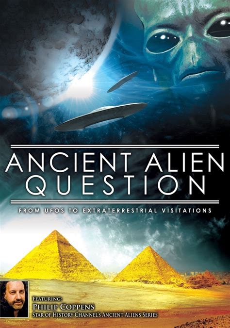 Ancient Alien Question From Ufos To Extraterrestrial Visitations