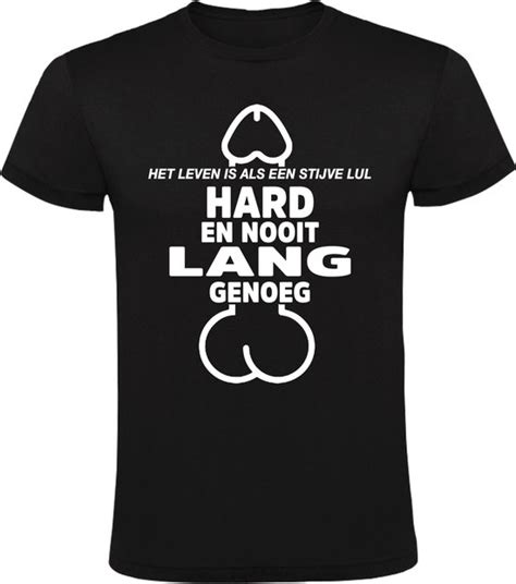 Het Leven Is Als Een Stijve Lul Hard En Nooit Lang Genoeg Heren T Shirt Penis