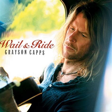 wail and ride by grayson capps album singer songwriter reviews ratings credits song list