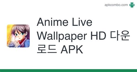 Anime Live Wallpaper Hd Apk 다운로드 Android App