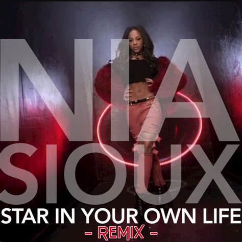 Your original story could be the next big hit. Nia Sioux - Star In Your Own Life (Remix) Lyrics | Genius Lyrics