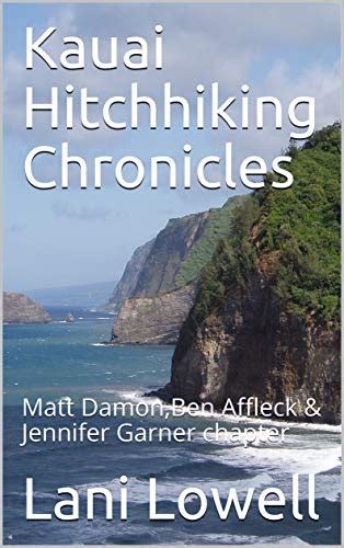 Kauai Hitchhiking Chronicles Matt Damonben Affleck And Jennifer Garner