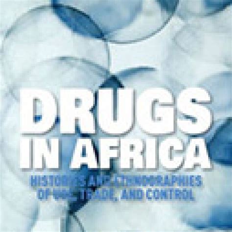 Drugs In Africa Histories And Ethnographies Of Use Trade And Control