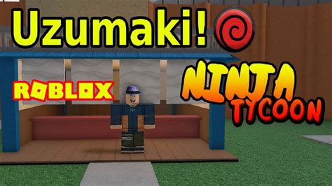 Ninja Tycoon V34 Uzumaki Clan Roblox Youtube