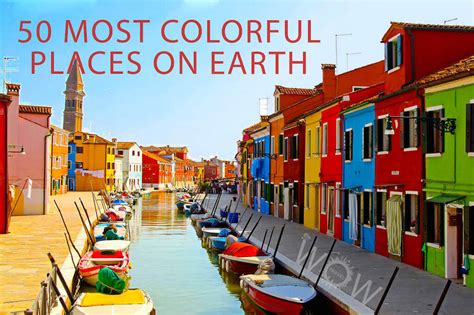 50 Most Colorful Places On Earth Wow Travel