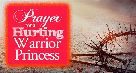 Prayer For A Hurting Warrior Princess From His Presence