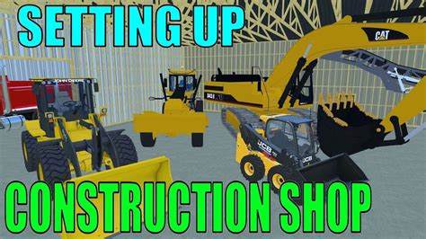 Farming Simulator 17 Setting Up New Construction Shop Cat