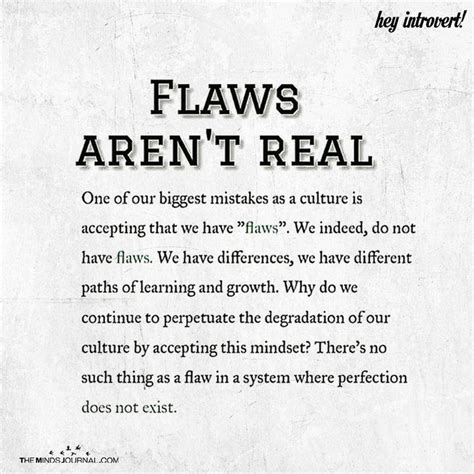 Flaws Aren T Real Flaws Quotes Quotes To Live By Psychology Quotes