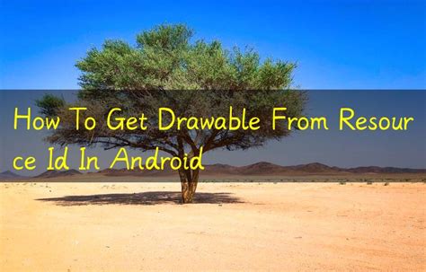 How To Get Drawable From Resource Id In Android