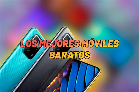 Estos Son Los Mejores M Viles Baratos Para Comprar En