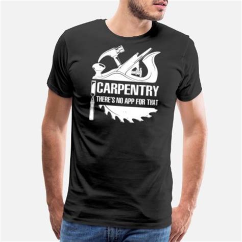 Carpenter Carpentry Shirt Mens Premium T Shirt Spreadshirt