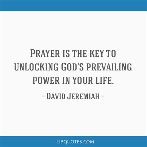 Prayer Is The Key To Unlocking Gods Prevailing Power In