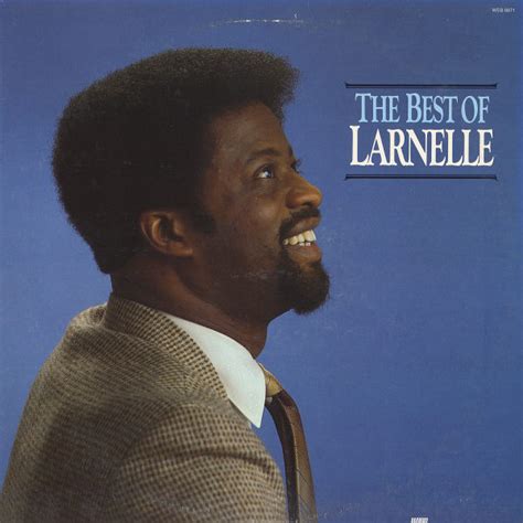 Larnelle harris is known for his work on precious memories (1994), bill & gloria gaither present: Larnelle Harris--The Best Of Larnelle (Vinyl)