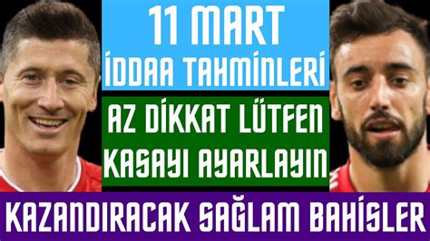 11 MART İDDAA TAHMİNLERİ banko maçlar süper kupon tahmin