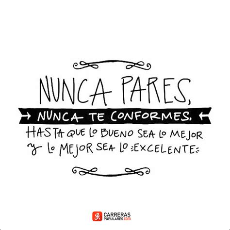 Frase Nunca Pares Nunca Te Conformes Hasta Que Lo Bueno Sea Lo