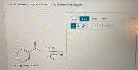 Solved Draw The Aromatic Compound Formed In The Given