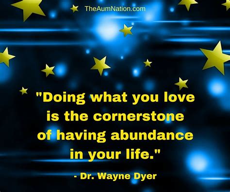 Doing What You Love Is The Cornerstone Of Having Abundance In Your