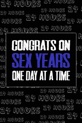 Congrats On Sex Years One Day At A Time Funny 6 Years Sober Anniversary