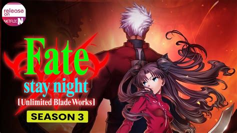 Fate Stay Night Unlimited Blade Works Will It Continues Season 3