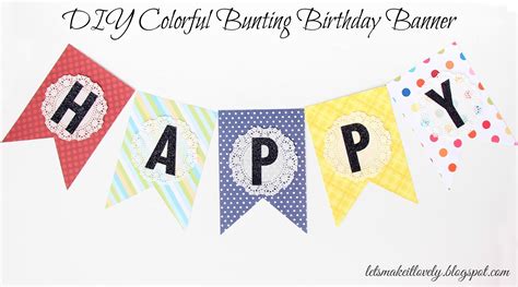 Lets Make It Lovely Diy Colorful Bunting Birthday Banner
