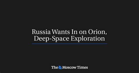 Russia Wants In On Orion Deep Space Exploration