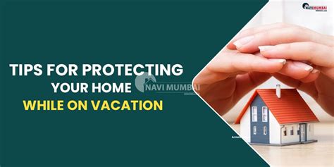 Tips For Protecting Your Home While On Vacation