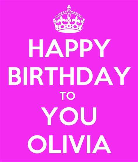 Happy Birthday To You Olivia Keep Calm And Carry On Image Generator