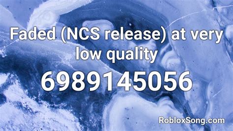 Faded Ncs Release At Very Low Quality Roblox Id Roblox Music Codes