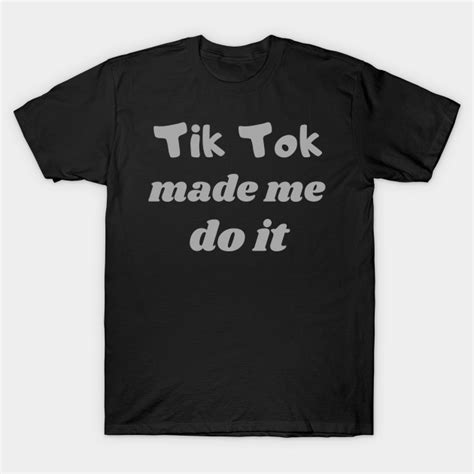 Funny Tik Tok Shirt Tiktok Life T Shirt Everything Tik Tok Shirt Tik