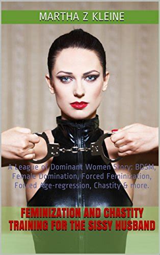 Buy Feminization And Chastity Training For The Sissy Husband A League