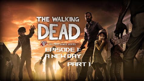 Episode 1 A New Day Part 1 The Walking Dead Youtube