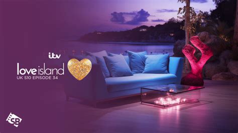 How To Watch Love Island Uk Season 10 Episode 34 In Usa On Itv