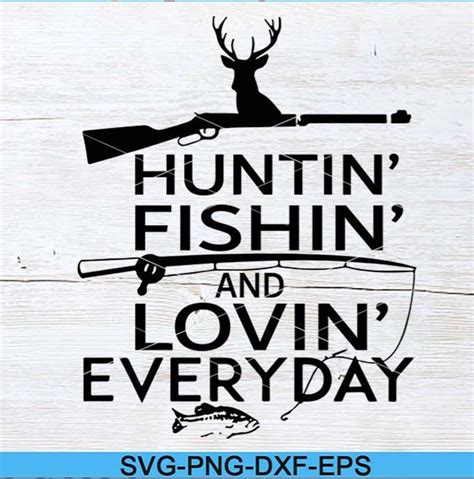 Huntin Fishin And Lovin Everyday Svg Fisherman Fishing Etsy