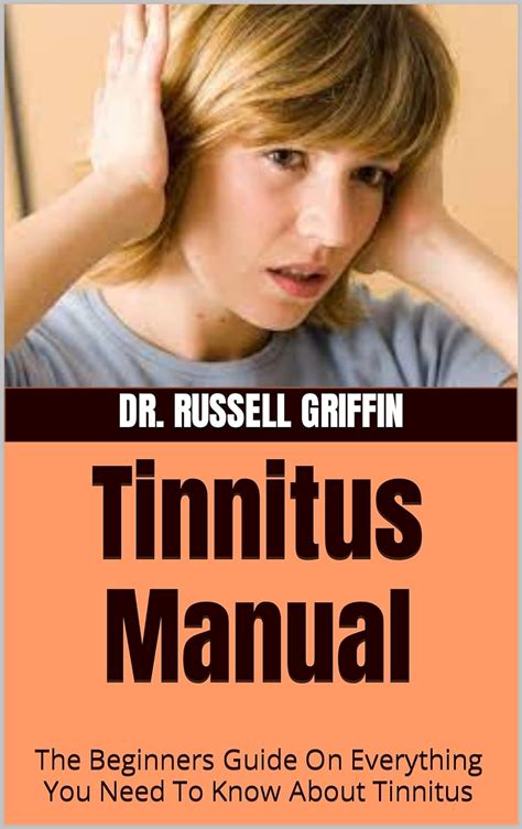 Tinnitus Manual The Beginners Guide On Everything You Need To Know