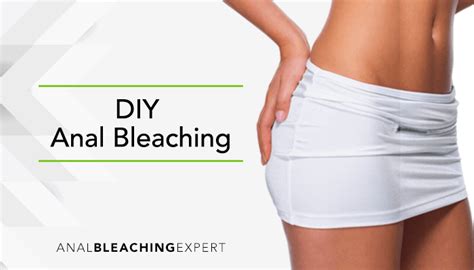 diy anal bleaching anal bleaching expert