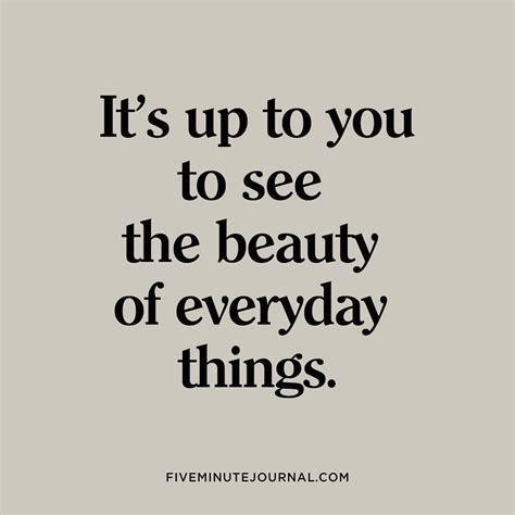 Learn To Open Your Eyes Feel The Beauty Of Your Daily Surroundings And