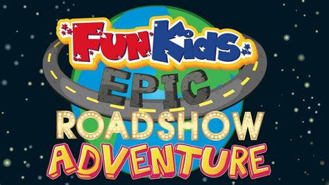 See Fun Kids Epic Roadshow Adventure Live On Stage At Edinburgh