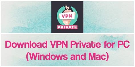 Vpn Private App For Pc Free Download For Windows 1087 And Mac