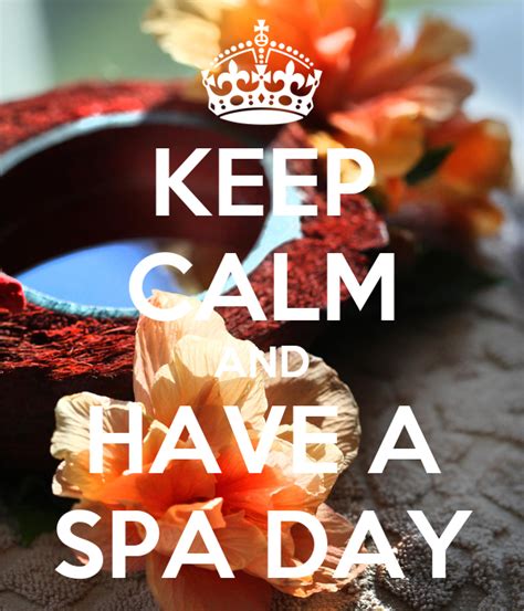 Keep Calm And Have A Spa Day Keep Calm And Carry On Image Generator