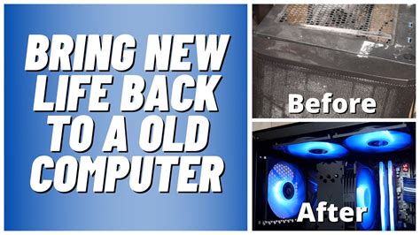 Bring New Life Back To A Old Computer Youtube