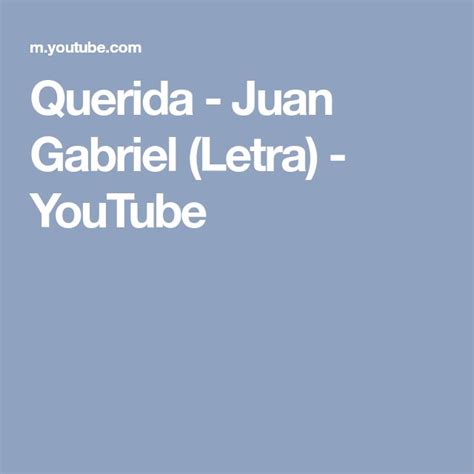 Querida Juan Gabriel Letra Youtube