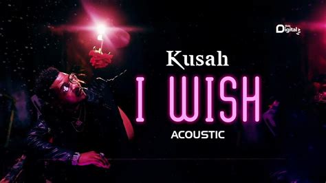 Kusah I Wish Acoustic Version Sms Skiza 8091239 To 811 Youtube