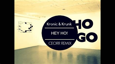 Ceorr Remix Kronik And Krunk Hey Ho Youtube