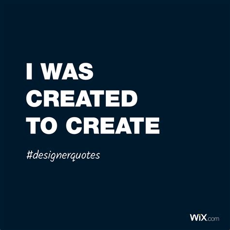 Design Quotes I Was Created To Create Design Quotes Inspiration