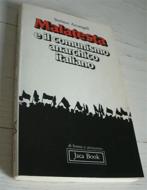 errico malatesta e il comunismo anarchico italiano stefano arcangeli jaca book eur 14 90
